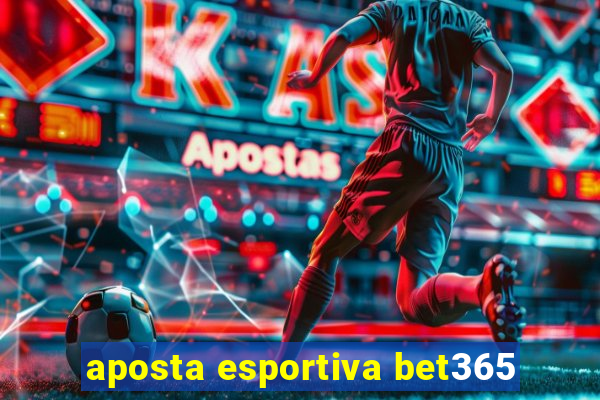 aposta esportiva bet365